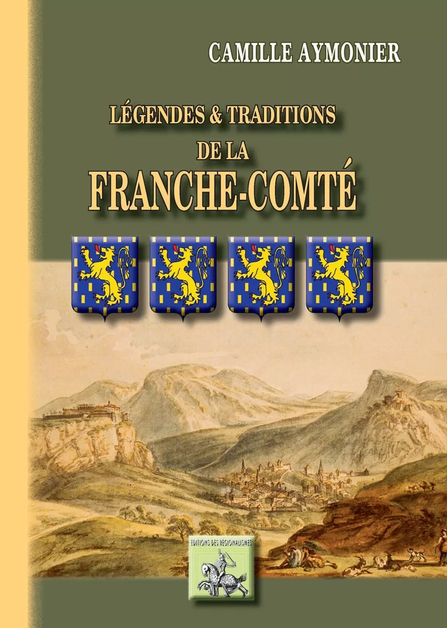 Légendes et Traditions de la Franche-Comté - Camille Aymonier - Editions des Régionalismes