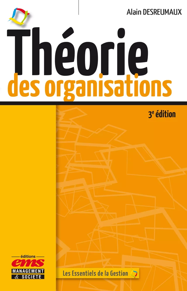 Théorie des organisations - 3e édition - Alain Desreumaux - Éditions EMS