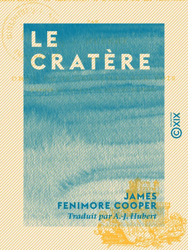 Le Cratère - Adaptation et réduction à l'usage de la jeunesse - James Fenimore Cooper - Collection XIX