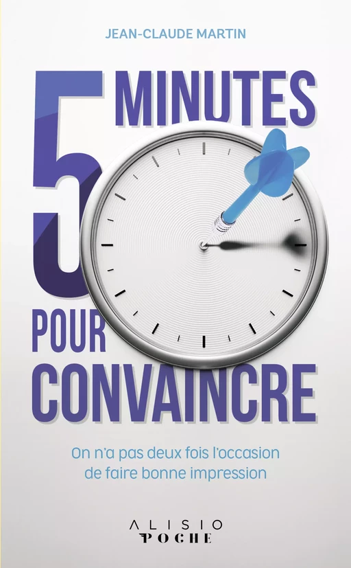 5 minutes pour convaincre - Jean-Claude MARTIN - Alisio