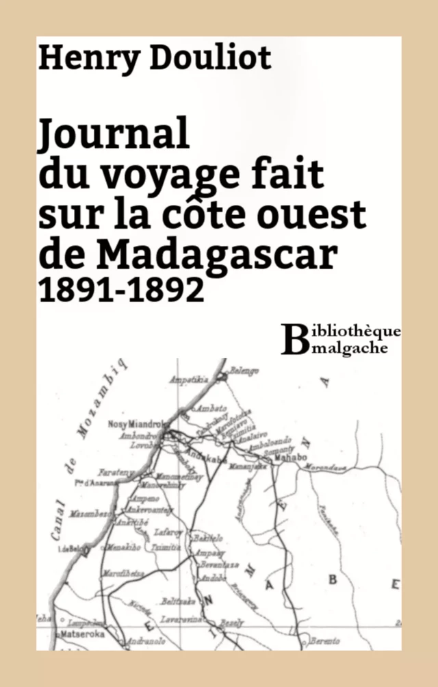 Journal du voyage fait sur la côte ouest de Madagascar 1891-1892 - Henry Douliot - Bibliothèque malgache