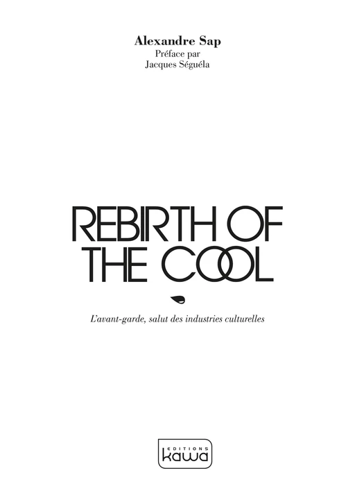 Rebirth of the cool - Alexandre Sap, Jacques Séguéla - Editions Kawa