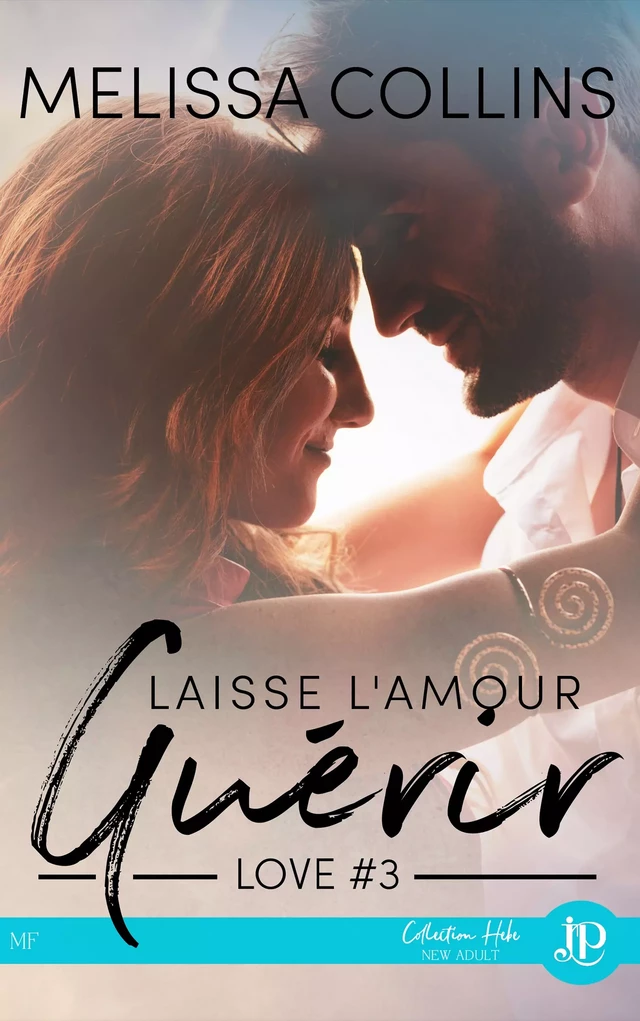 Laisse l'amour guérir - Melissa Collins - Juno Publishing