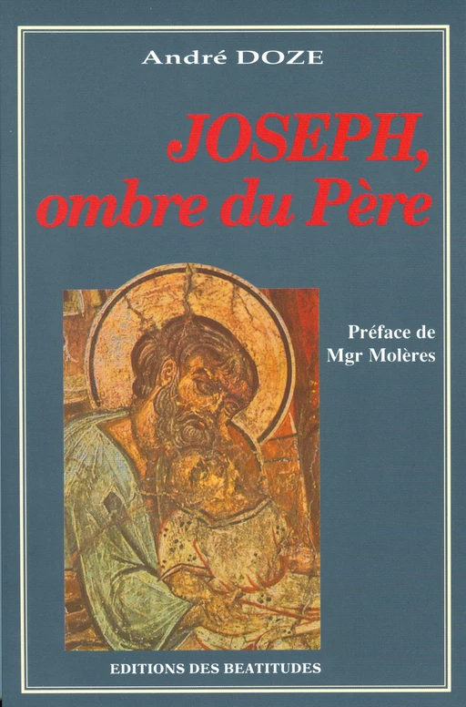 Joseph, ombre du Père - André Doze - Editions des Béatitudes