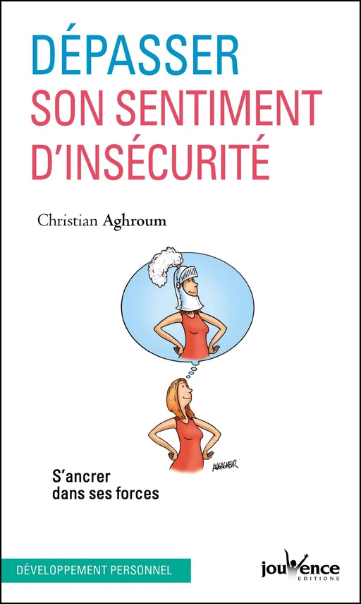 Dépasser son sentiment d'insécurité - Christian Aghroum - Éditions Jouvence