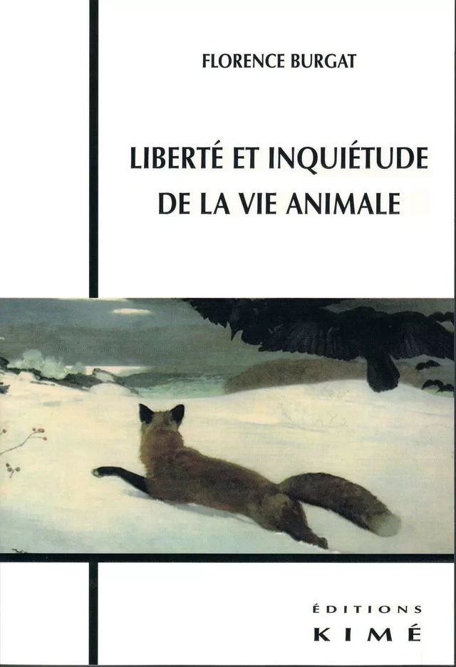 LIBERTÉ ET INQUIÉTUDE DE LA VIE ANIMALE - BURGAT FLORENCE - Editions Kimé