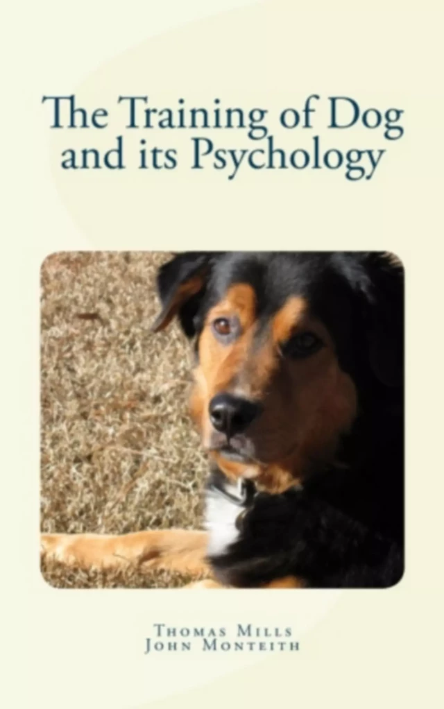 The Training of Dog and its Psychology - Thomas Wesley Mills, John Monteith - Literature and Knowledge Publishing