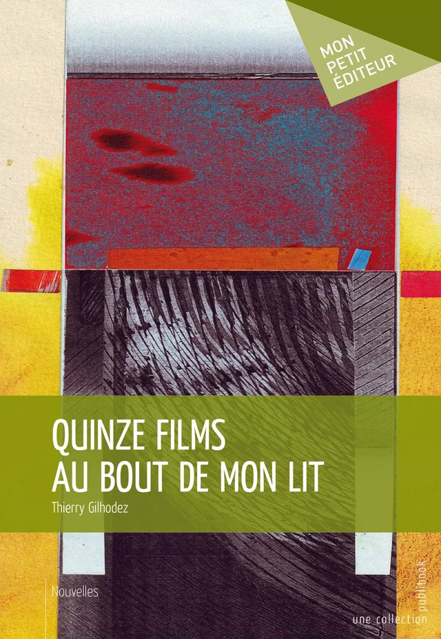 Quinze films au bout de mon lit - Thierry Gilhodez - Mon Petit Editeur