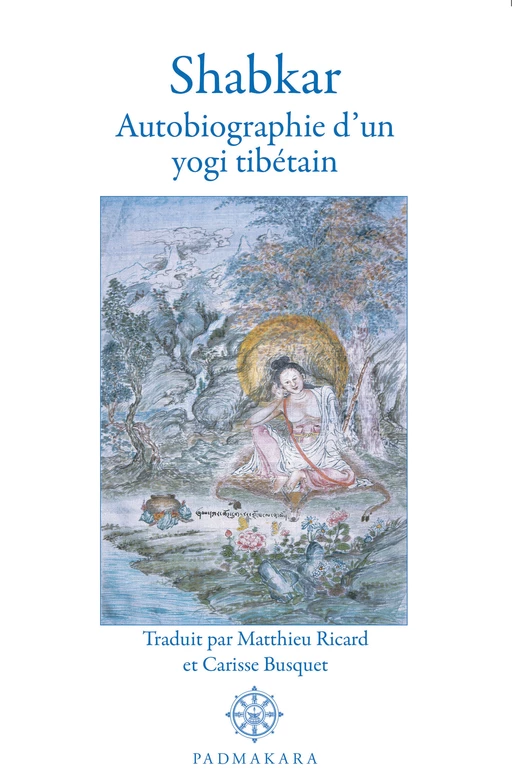 Shabkar, autiobiographie d'un yogi tibétain - Shabkar Shabkar - Padmakara