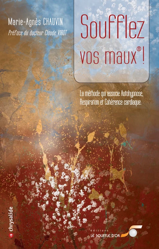 Soufflez vos maux - Marie-Agnès Chauvin - Le souffle d'Or