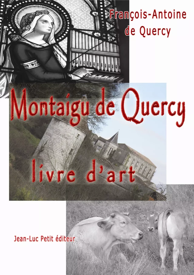 Montaigu de Quercy, livre d’art - François-Antoine De Quercy - Jean-Luc PETIT Editions