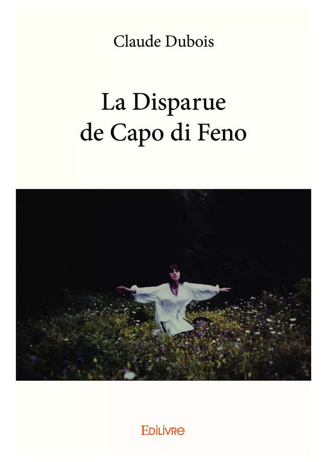 La Disparue de Capo di Feno - Claude Dubois - Editions Edilivre