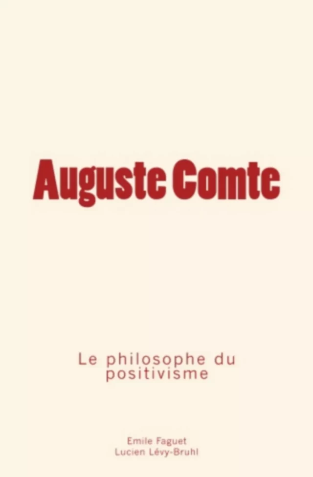 Auguste Comte - Lucien Lévy-Bruhl, Émile Faguet - Editions Le Mono