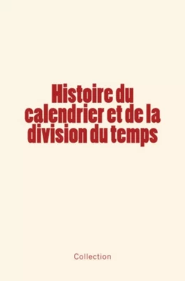 Histoire du calendrier et de la division du temps