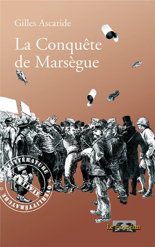 La Conquête de Marsègue - Gilles Ascaride - Le Fioupélan