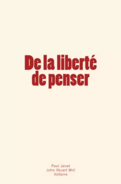 De la liberté de penser - Voltaire Voltaire, John Stuart Mill, Paul Janet - LM Publishers