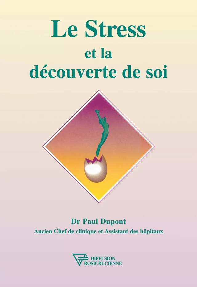 Le Stress et la découverte de soi - Dr. Paul Dupont - Diffusion rosicrucienne