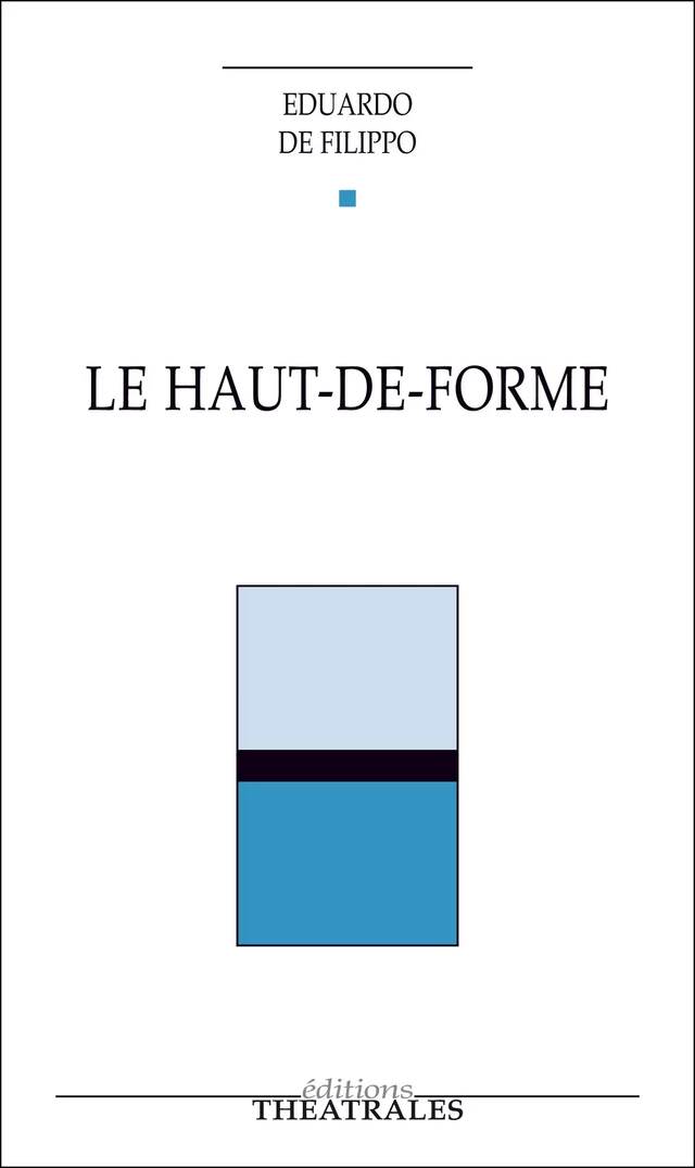 Le Haut-de-forme - Eduardo de Filippo - éditions Théâtrales