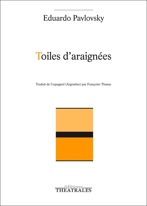 Toiles d'araignées - Eduardo Pavlovsky - éditions Théâtrales