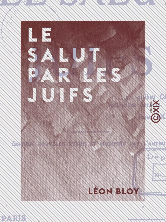 Le Salut par les juifs - Léon Bloy - Collection XIX