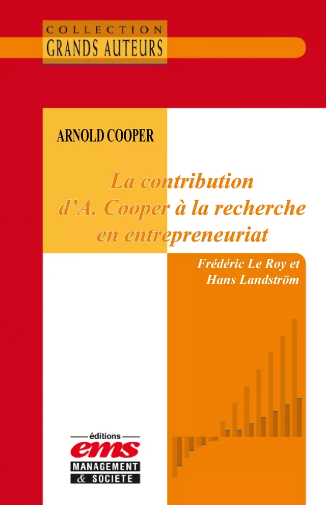 Arnold Cooper - La contribution d'A. Cooper à la recherche en entrepreneuriat - Hans Landström, Frédéric Le Roy - Éditions EMS