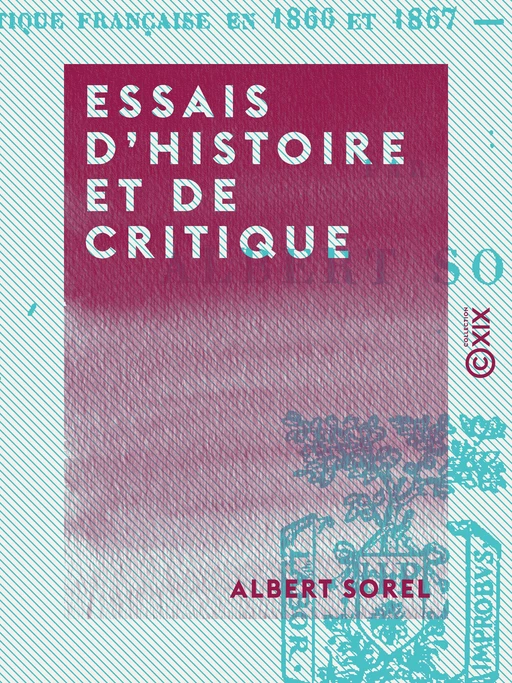 Essais d'histoire et de critique - Albert Sorel - Collection XIX