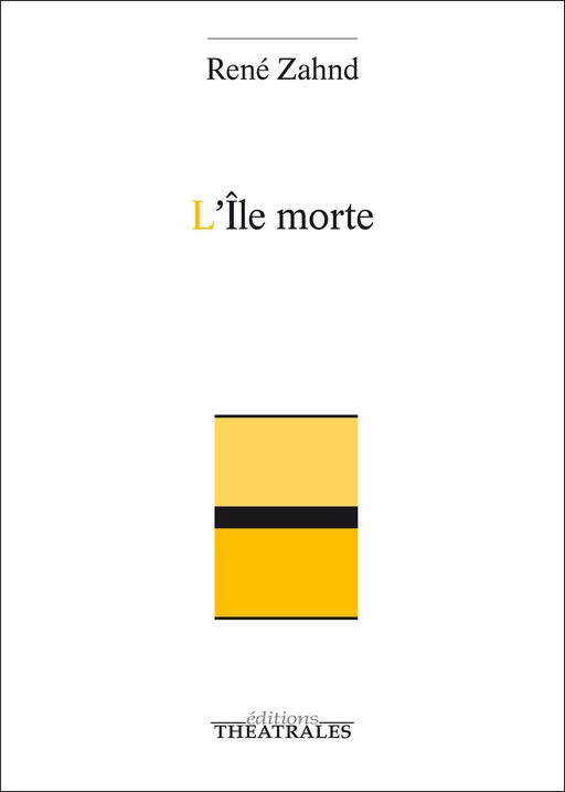 L'Île morte - René Zahnd - éditions Théâtrales