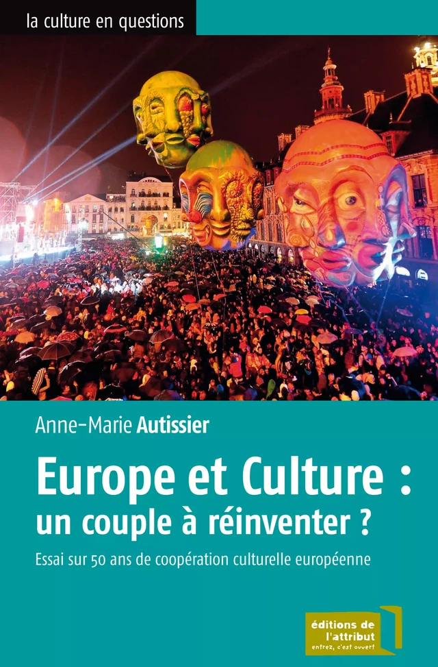 Europe et Culture : un couple à réinventer ? - Anne-Marie Autissier - EDITIONS DE L'ATTRIBUT