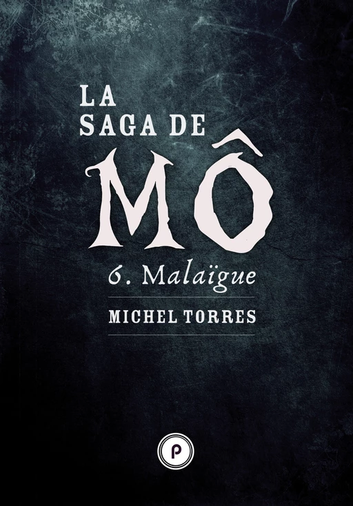 La Saga de Mô - Tome 6 : Malaïgue - Michel Torres - publie.net