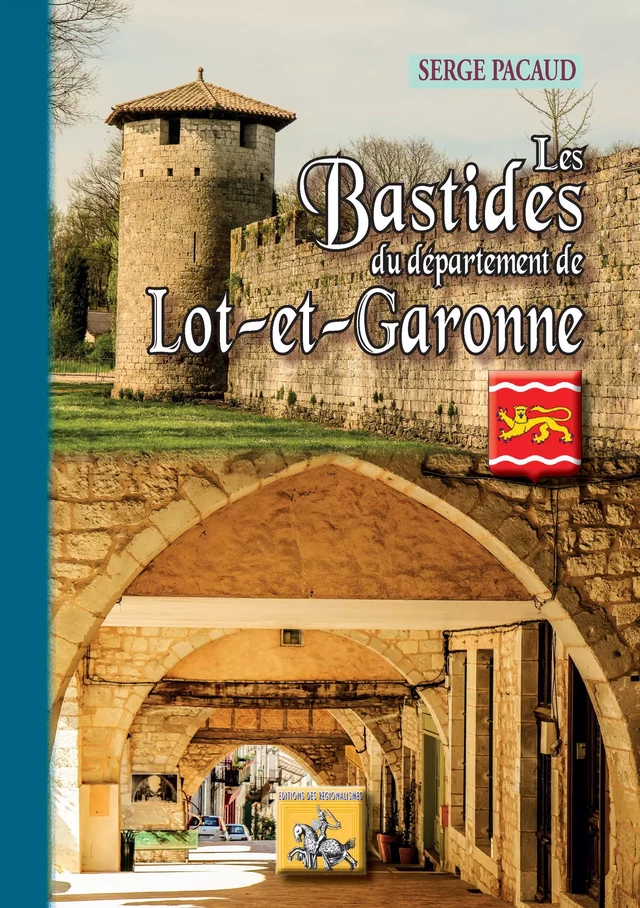 Les Bastides du département de Lot-et-Garonne - Serge Pacaud - Editions des Régionalismes