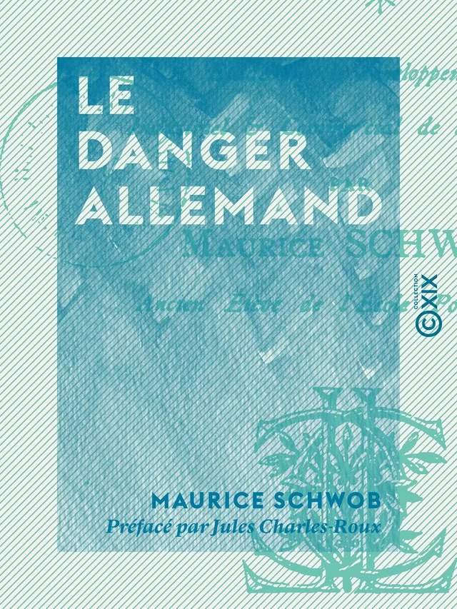 Le Danger allemand - Maurice Schwob, Jules Charles-Roux - Collection XIX