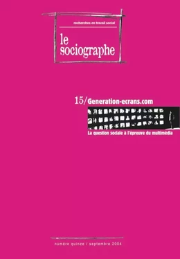 le Sociographe n°15 : Génération-ecrans.com La question sociale à l'épreuve du multimédia