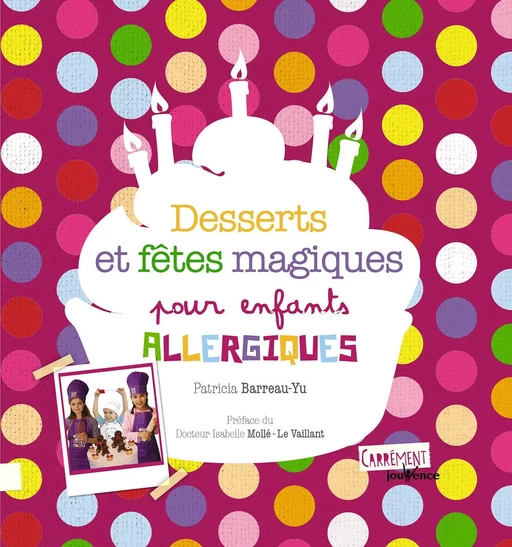 Desserts et fêtes magiques pour enfants allergiques - Patricia Barreau-Yu - Éditions Jouvence