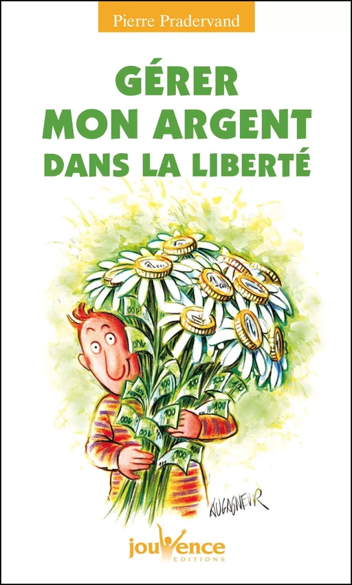 Gérer mon argent dans la liberté - Pierre Pradervand - Éditions Jouvence