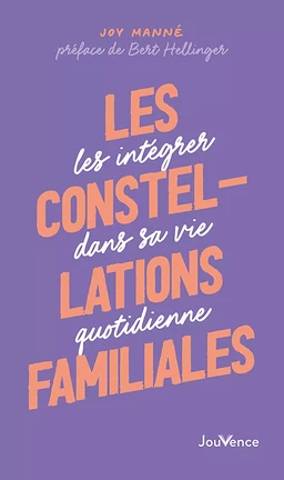 Les Constellations familiales : Les intégrer dans sa vie quotidienne