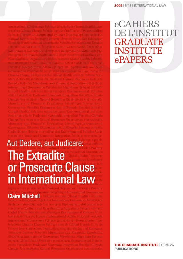 Aut Dedere, aut Judicare: The Extradite or Prosecute Clause in International Law - Claire Mitchell - Graduate Institute Publications