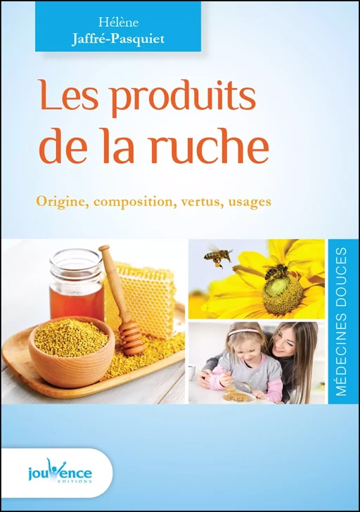 Les produits de la ruche - Hélène Jaffré-Pasquiet - Éditions Jouvence