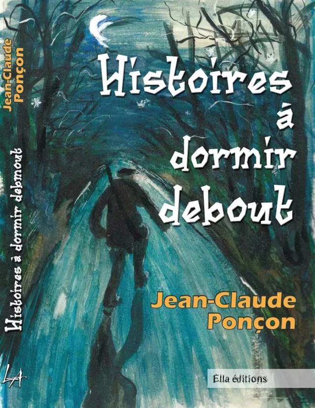 Histoires à dormir debout - Jean-Claude Ponçon - Ella Éditions