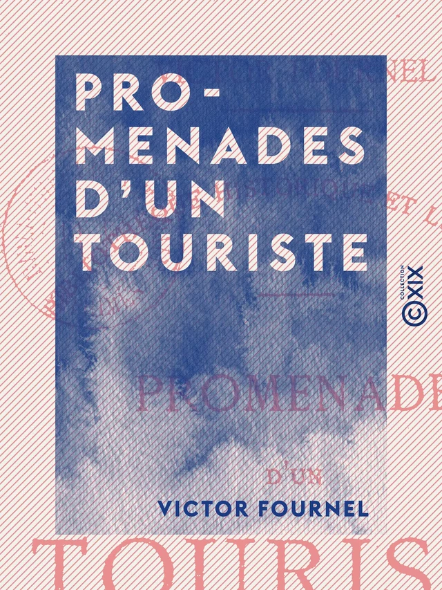 Promenades d'un touriste - Victor Fournel - Collection XIX