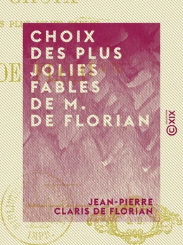 Choix des plus jolies fables de M. de Florian