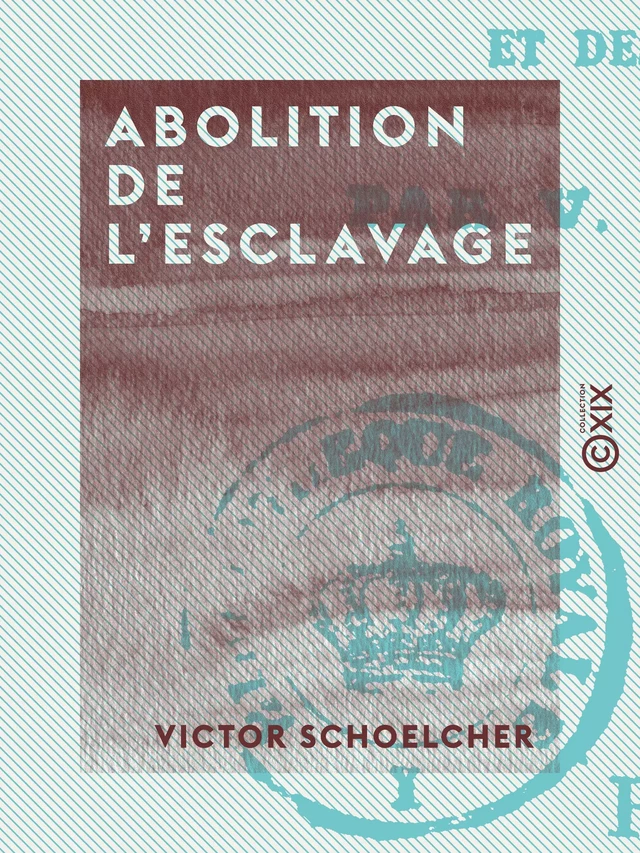 Abolition de l'esclavage - Victor Schoelcher - Collection XIX