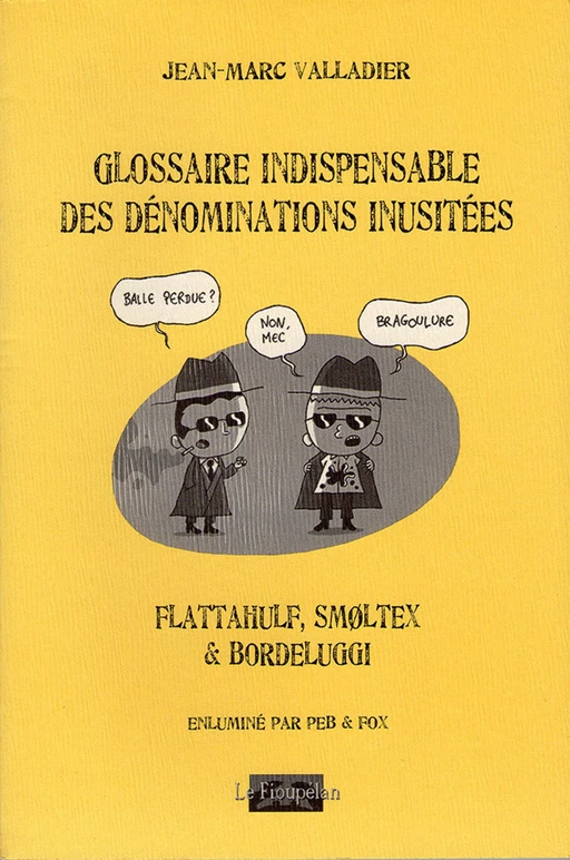 Glossaire indispensable des dénominations inusitées - Jean-Marc Valladier - Le Fioupélan