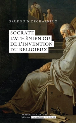 Socrate l'athénien ou de l'invention du religieux