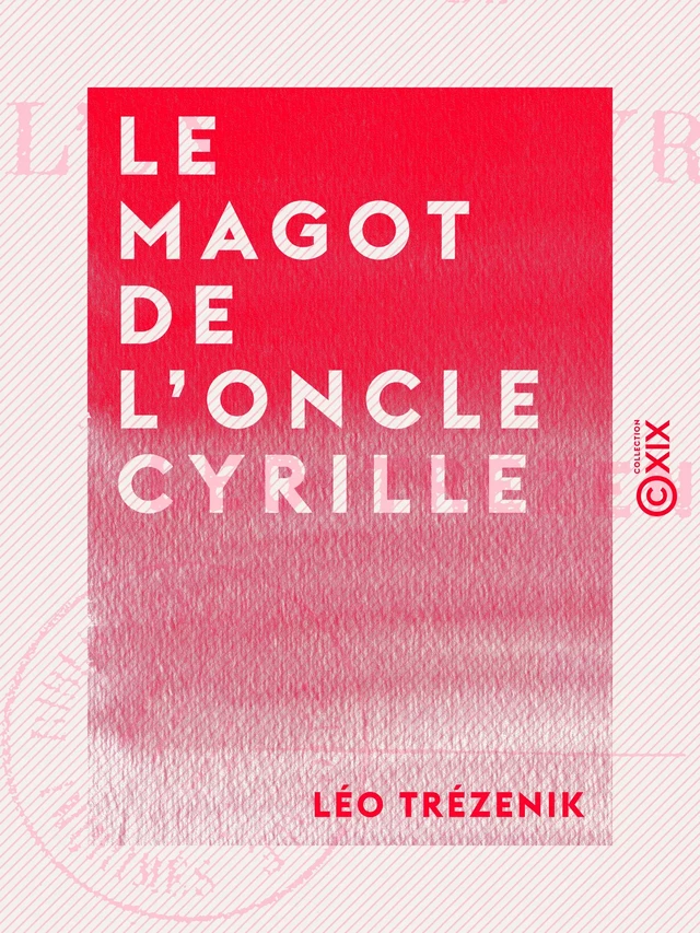 Le Magot de l'oncle Cyrille - Léo Trézenik - Collection XIX