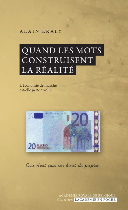 Quand les mots construisent la réalité - Alain Eraly - Académie royale de Belgique