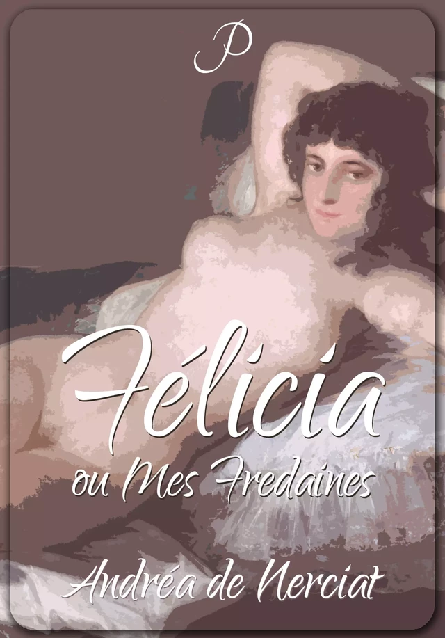 Félicia ou Mes Fredaines - Andréa de Nerciat - Les éditions Pulsio