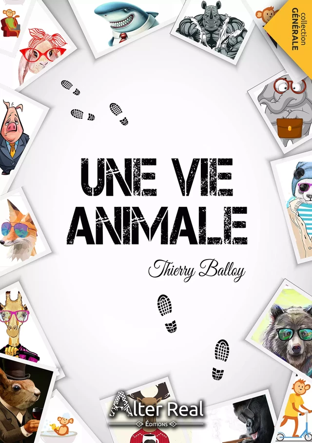 Une vie animale - Thierry Balloy - Éditions Alter Real