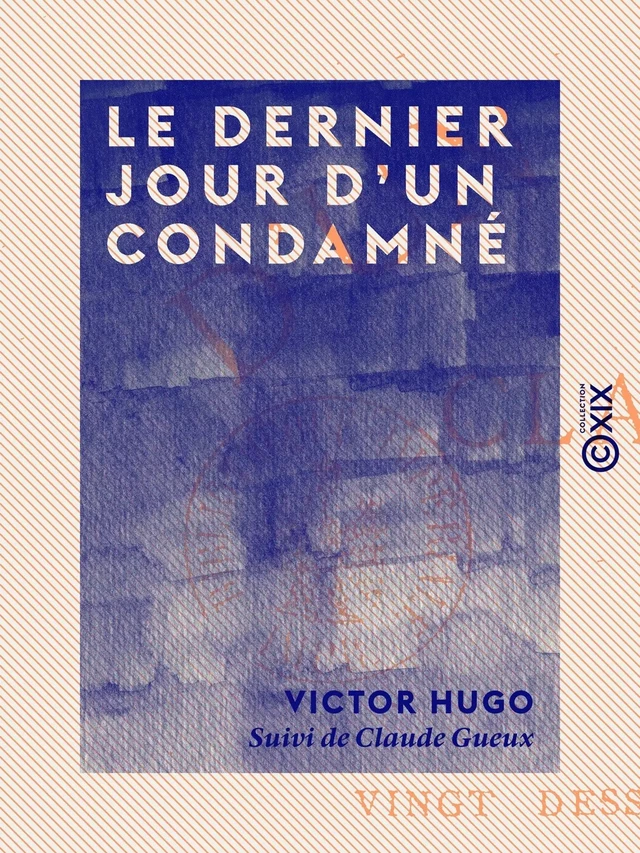 Le Dernier Jour d'un condamné - Victor Hugo - Collection XIX