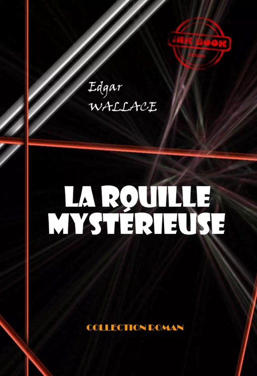 La rouille mystérieuse [édition intégrale revue et mise à jour] - Edgar Wallace - Ink book