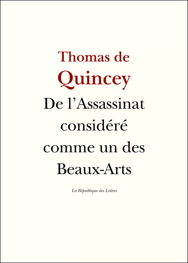 De l'Assassinat considéré comme un des Beaux-Arts - Thomas De Quincey - République des Lettres